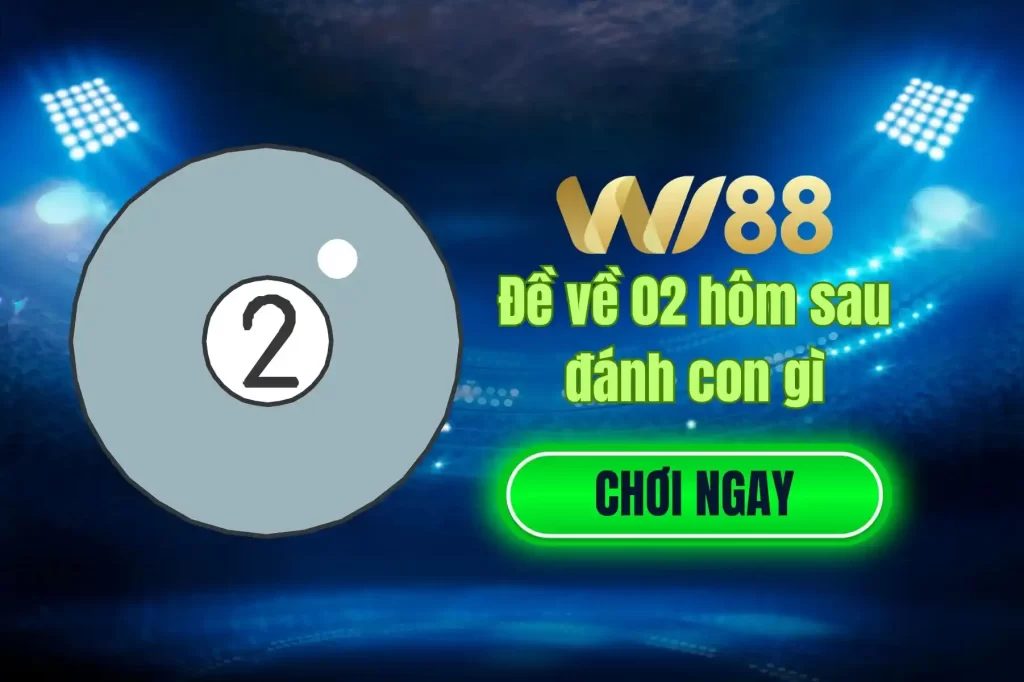 Đề về 02 hôm sau đánh con gì_3_3